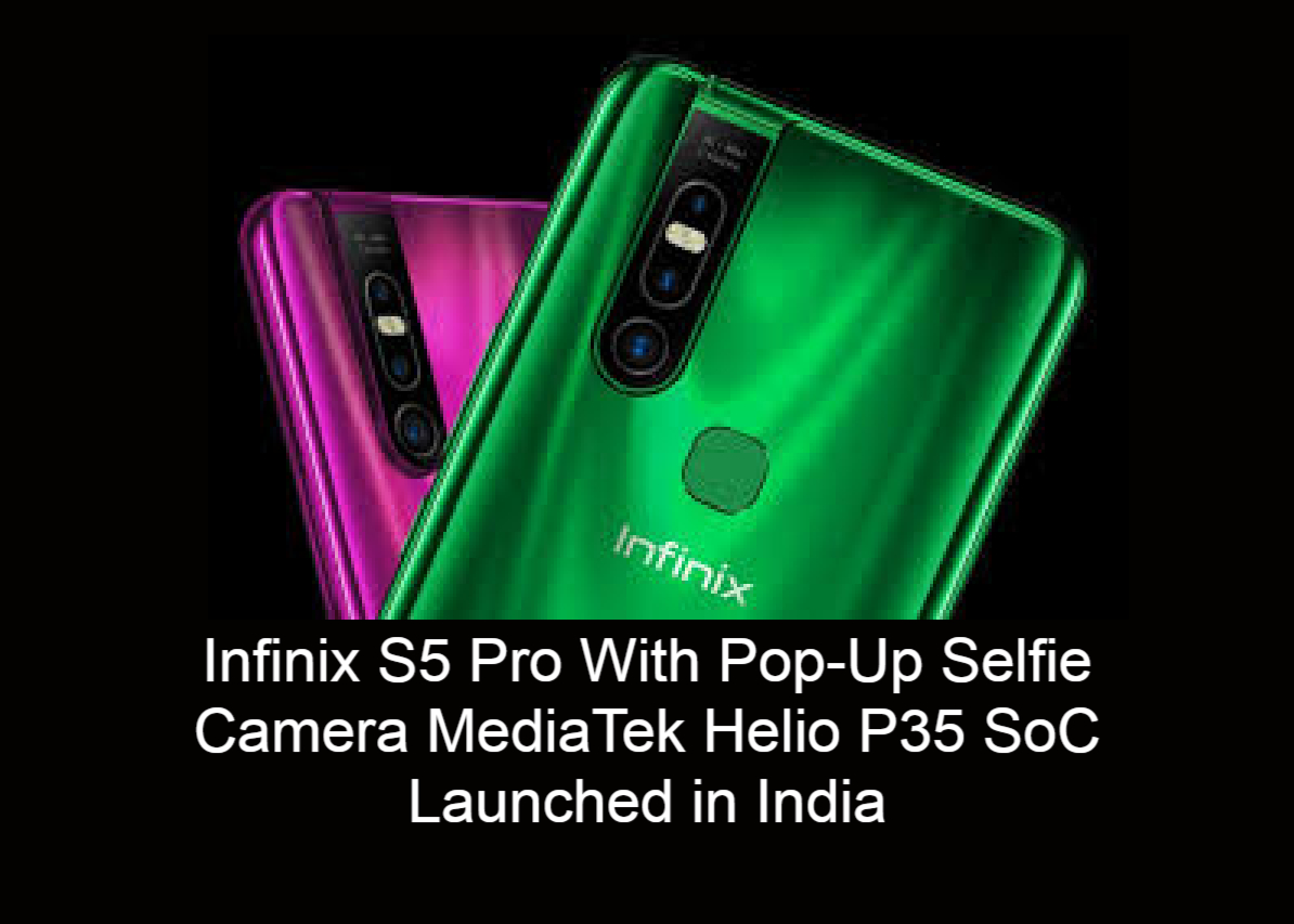 Infinix S5 Pro With Pop-Up Selfie Camera MediaTek Helio P35 SoC Launched in India