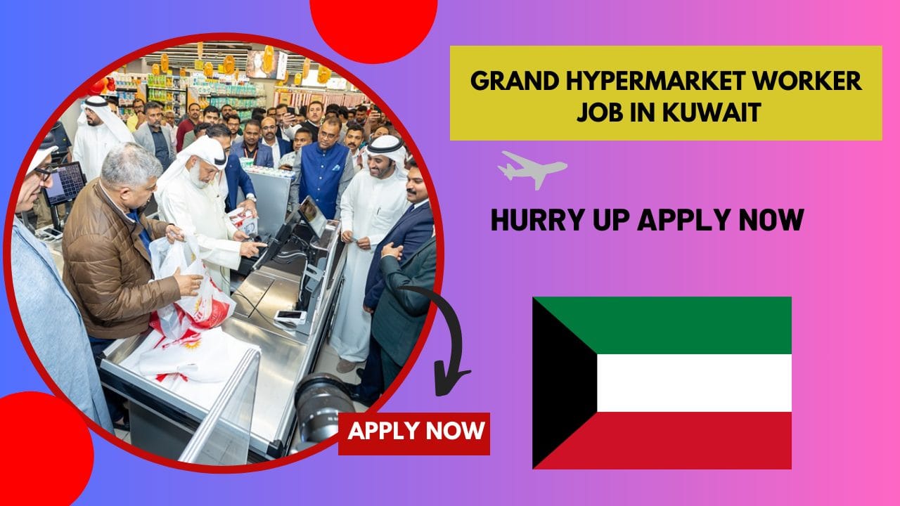 Grand Hypermarket Worker Job in Kuwait – Urgently Hiring