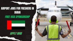 Airport Jobs For Freshers in Dubai 