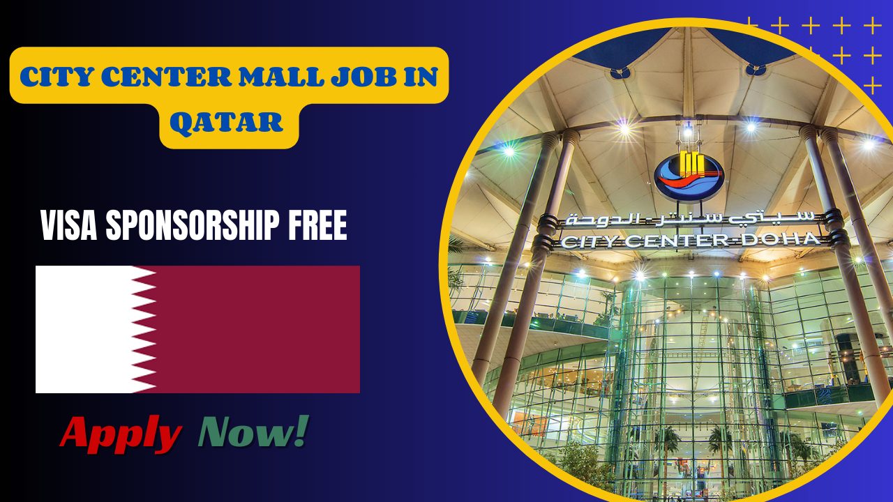 City center mall job in qatar –  Visa Sponsorship