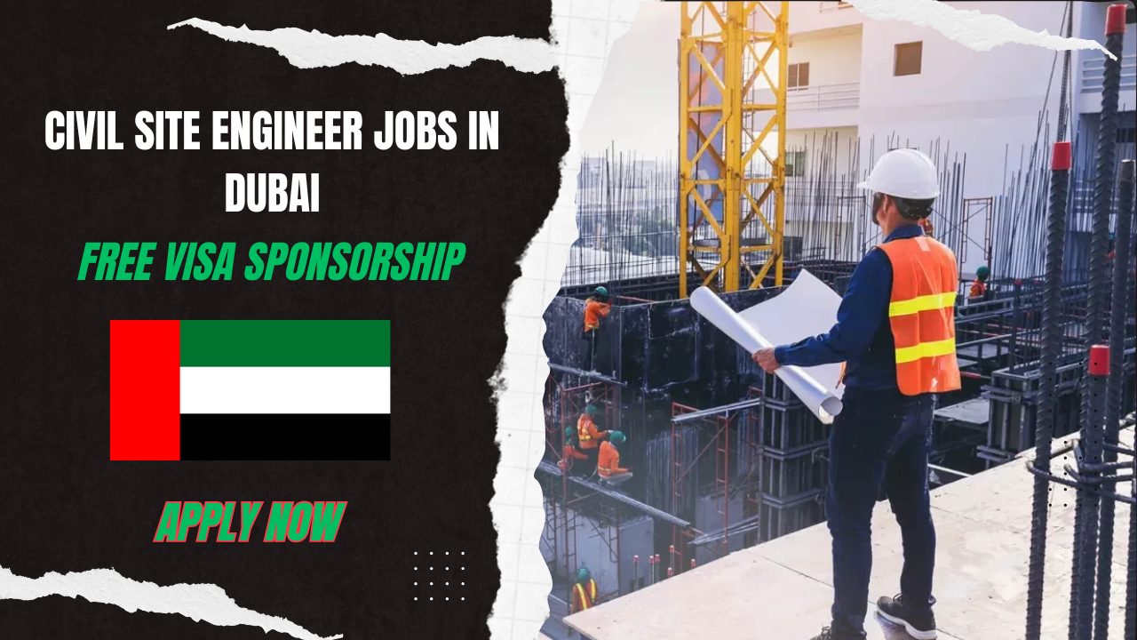Civil Site Engineer Jobs In Dubai – Visa Sponsorship
