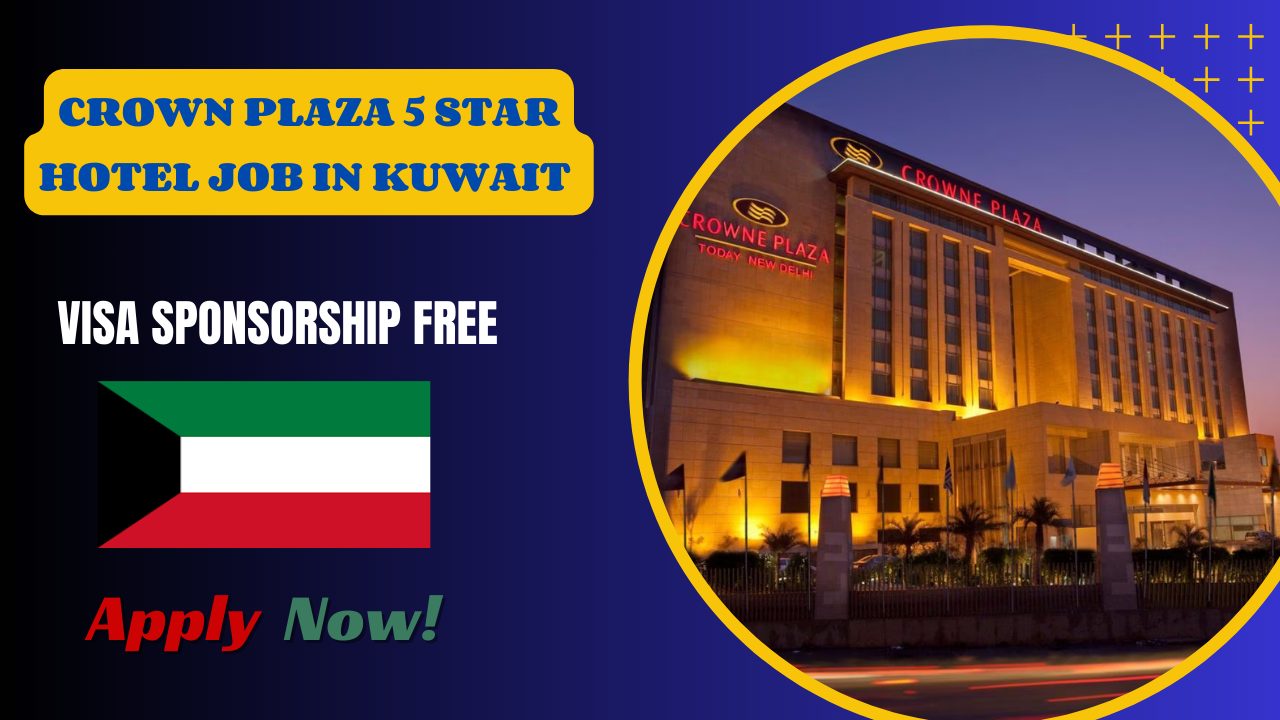 Crown plaza 5 star hotel job in Kuwait – Urgently Hiring