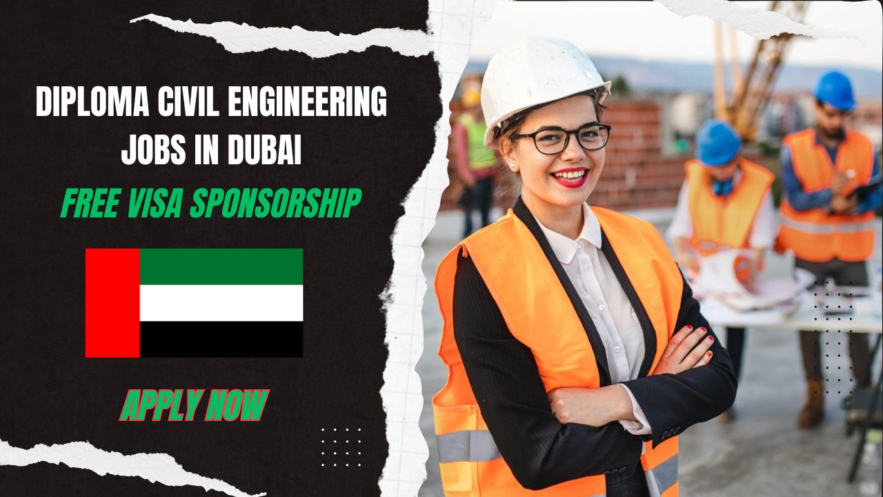 Diploma Civil Engineering Jobs in Dubai – Urgently Hiring