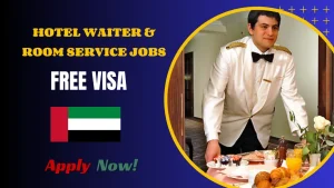 Hotel Waiter & Room Service Jobs in Dubai - Free Visa | Apply Now