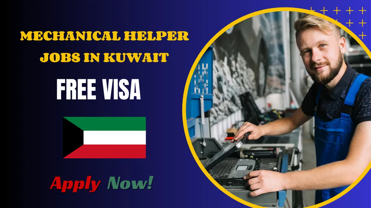 Mechanical Helper Jobs in Kuwait – Hurry – Apply Today!