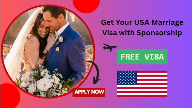 Get Your USA Marriage Visa with Sponsorship – Apply Quickly Get Your USA Marriage Visa with Sponsorship – Apply Quickly