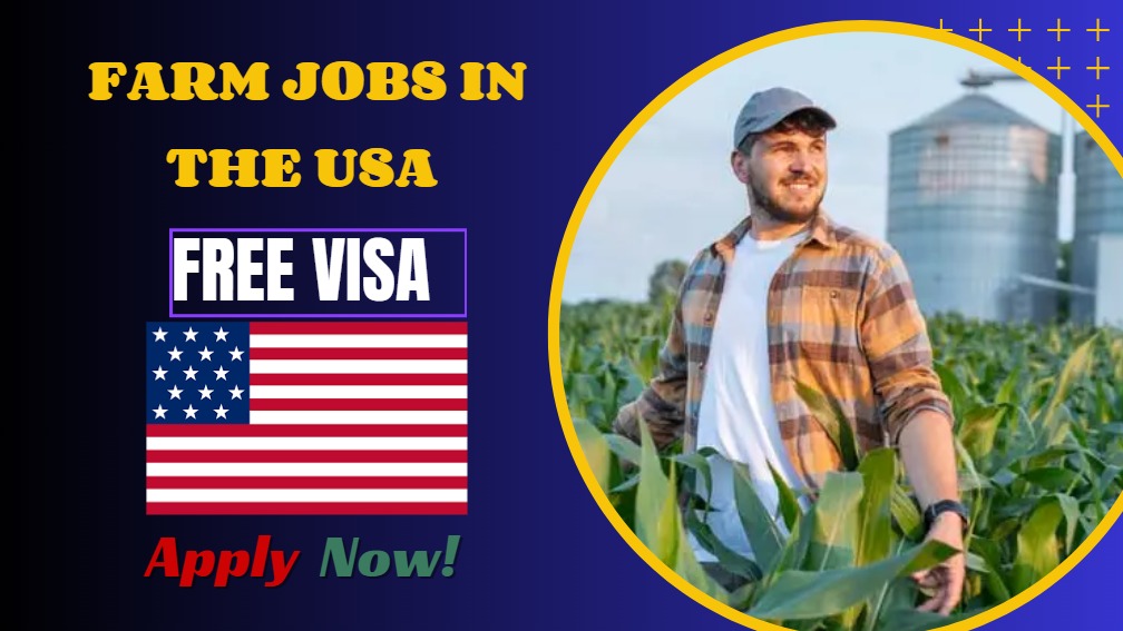 Farm Jobs in the USA with Free Visa Sponsorship