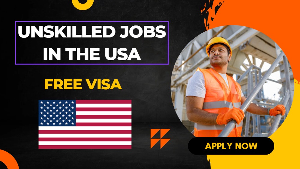 Unskilled Jobs in the USA for Foreigners – Visa Support Available