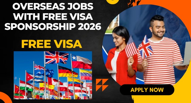 Overseas Jobs with Free Visa Sponsorship 2026