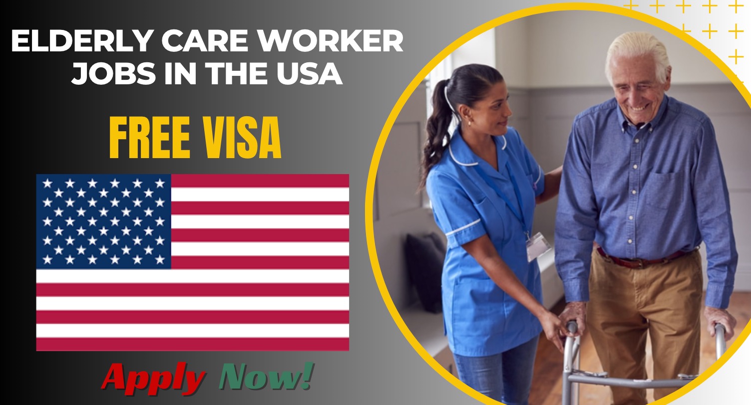 Elderly Care Worker Jobs in the USA for Foreigners