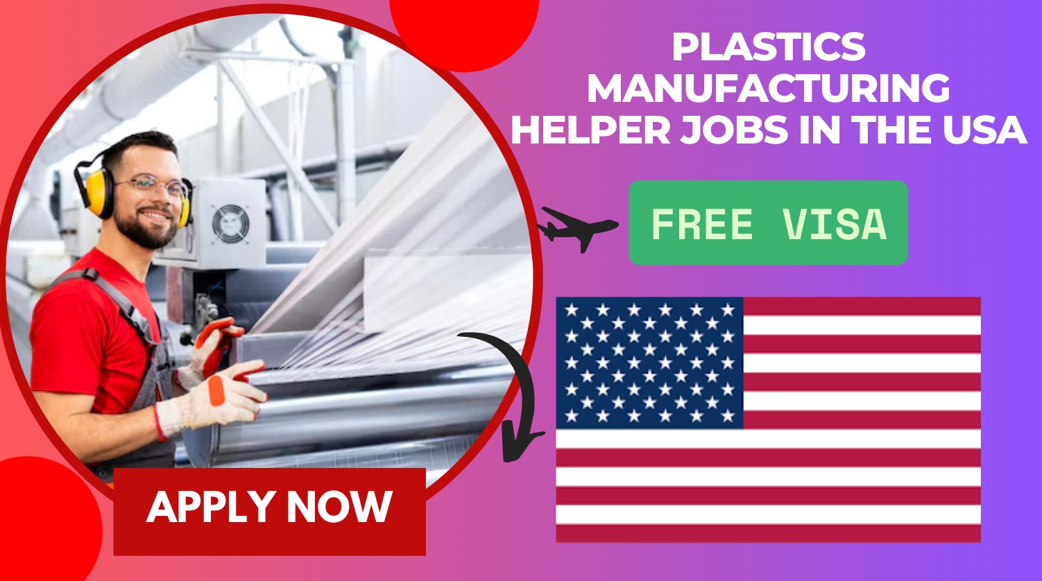 Plastics Manufacturing Helper Jobs in the USA for Foreigners