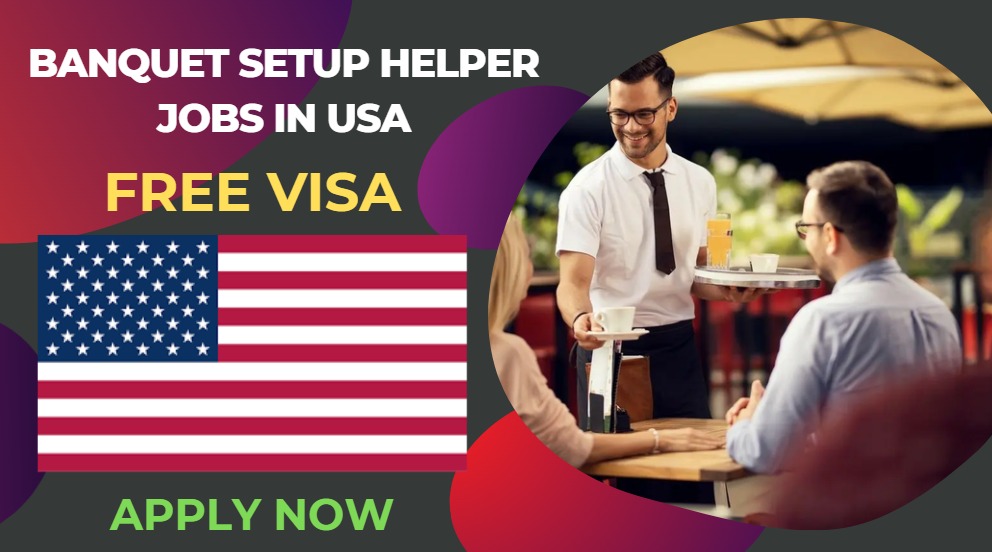 Banquet Setup Helper Jobs in USA – Urgent Hiring Banquet Setup Helper Jobs in USA – Urgent Hiring