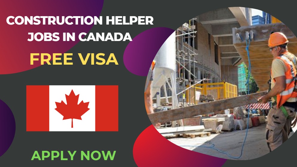 Construction Helper Jobs in Canada – Free Work Visa