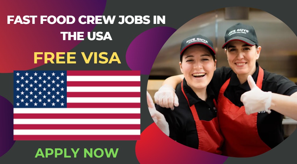 Fast Food Crew Jobs in the USA – Free Visa Sponsorship
