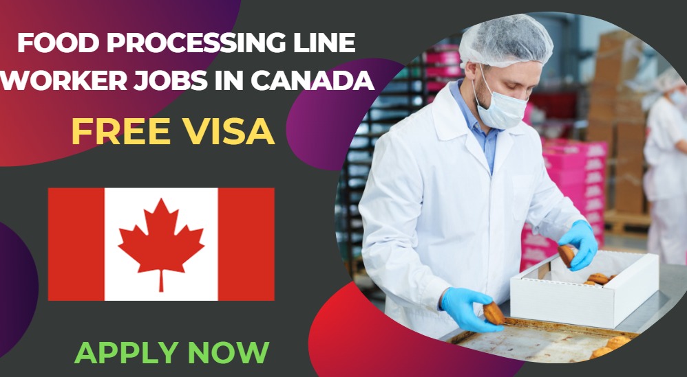 Food Processing Line Worker Jobs in Canada – Free Visa Sponsorship
