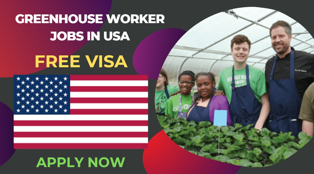 Greenhouse Worker Jobs in USA - Free Work Visa