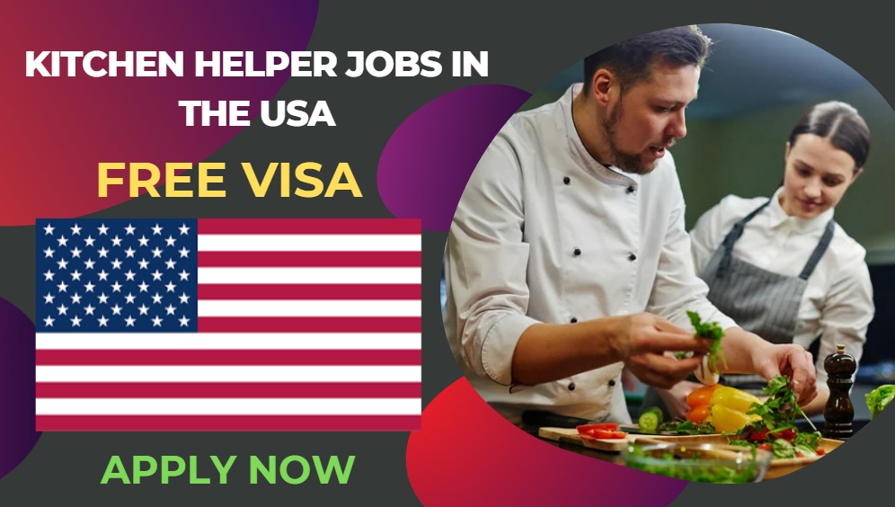 Kitchen Helper Jobs in the USA – Free Visa Sponsorship Kitchen Helper Jobs in the USA – Free Visa Sponsorship