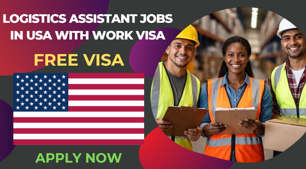 Logistics Assistant Jobs in USA with Work Visa