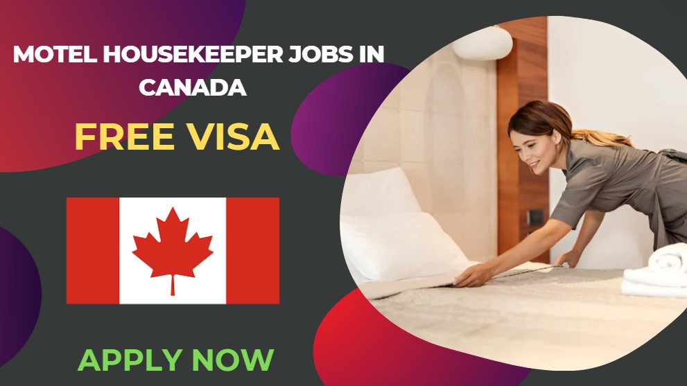 Motel Housekeeper Jobs in Canada  – Free Work Visa
