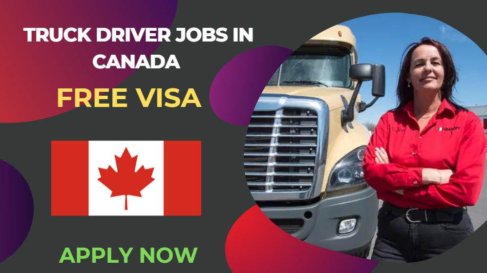 Truck Driver Jobs in Canada – Free Visa Sponsorship