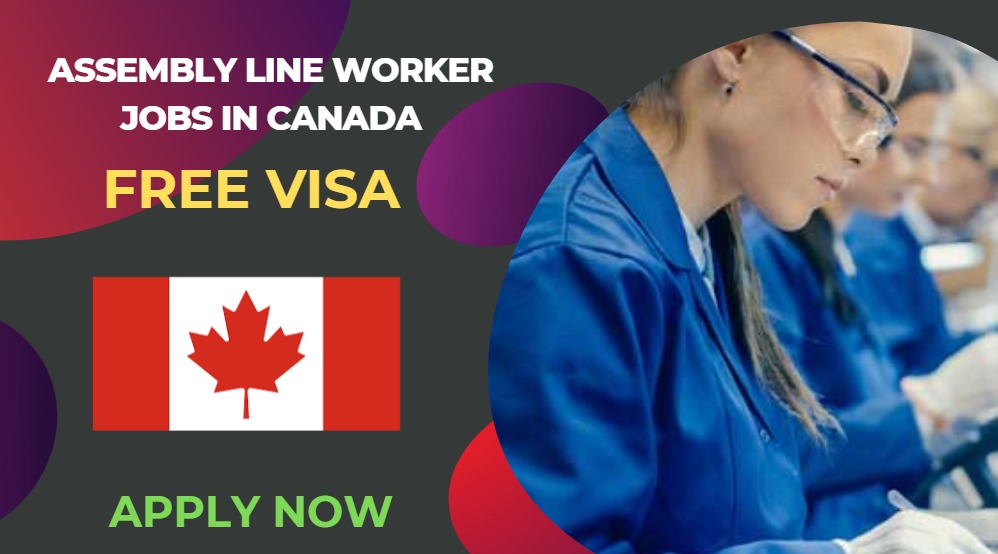 Assembly Line Worker Jobs in Canada – Apply Now
