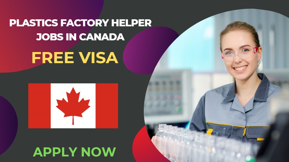 Plastics Factory Helper Jobs in Canada – Work Visa