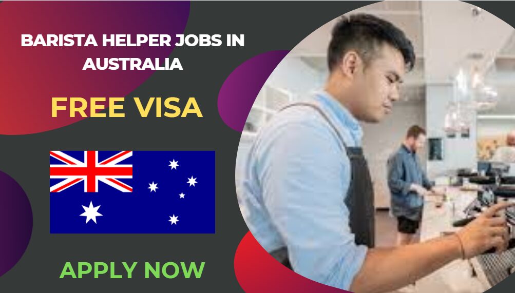 Barista Helper Jobs in Australia – Apply Now