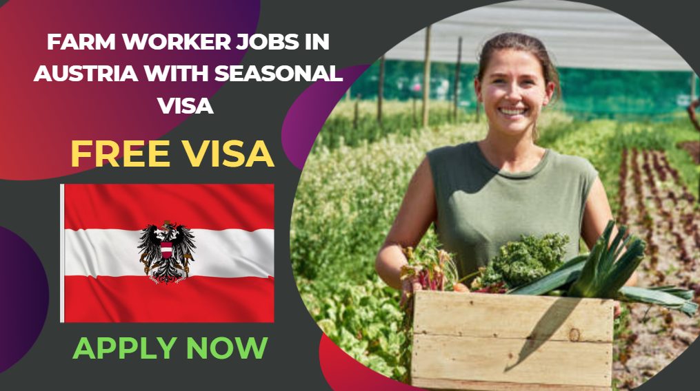 Farm Worker Jobs in Austria with Seasonal Visa