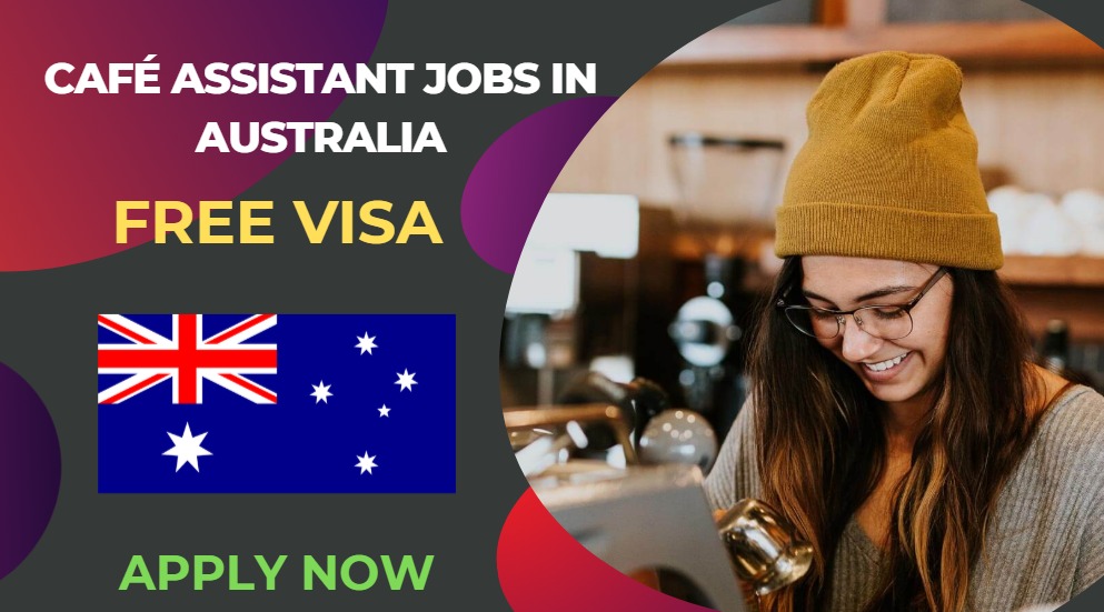 Café Assistant Jobs in Australia  – Work Visa